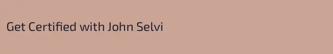 Get Certified with John Selvi